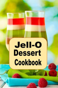 Title: Jell-O Dessert Cookbook, Author: Katy Lyons