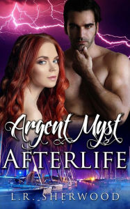 Title: Argent Myst: Afterlife, Author: L. R. Sherwood