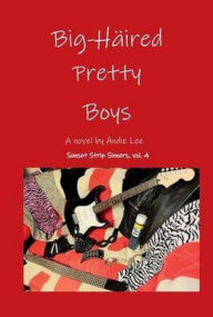 Title: Big-Haired Pretty Boys, Author: Andie Lee