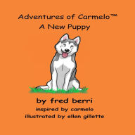 Title: Adventures of Carmelo (tm) A New Puppy, Author: ellen gillette