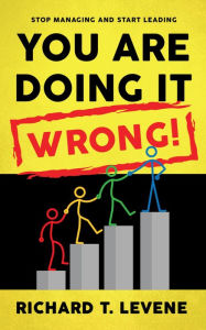 Title: You Are Doing it Wrong!, Author: Richard T. Levene