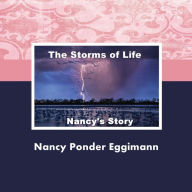 Title: The Storms of Life: Nancy's Story, Author: Nancy Ponder Eggimann