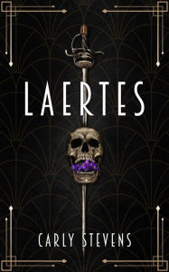 Title: Laertes: A Hamlet Retelling, Author: Carly Stevens