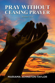 Title: PRAY WITHOUT CEASING: Prayer Booklet Vol 1, Author: Mariama Taylor