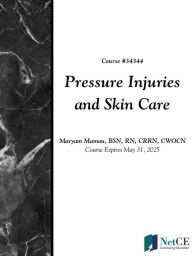 Title: Pressure Injuries and Skin Care, Author: NetCE