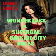 Title: Wonder Lass & Supergal: Bayside City Rules., Author: Laura Knots