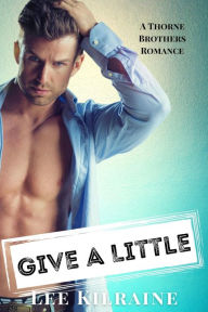 Title: Give A Little: A Reforming the Playboy Romance, Author: Lee Kilraine