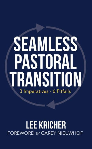 Seamless Pastoral Transition: 3 Imperatives - 6 Pitfalls