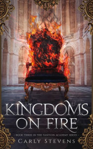 Title: Kingdoms on Fire, Author: Carly Stevens