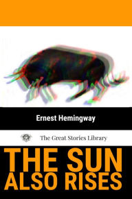 Title: The Sun Also Rises, Author: Ernest Hemingway