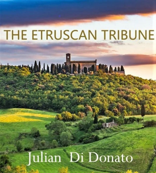 The Etruscan Tribune: A STORY ABOUT HOW ONE MAN TRANSFORMED AN EMPIRE