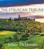 The Etruscan Tribune: A STORY ABOUT HOW ONE MAN TRANSFORMED AN EMPIRE