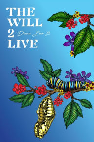 Title: The Will 2 Live, Author: Diana Love El