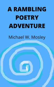 Title: A RAMBLING POETRY ADVENTURE, Author: Michael Mosley