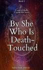 By She Who Is Death-Touched