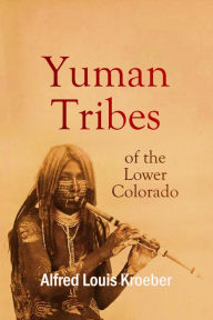 Title: Yuman Tribes of the Lower Colorado, Author: Alfred Louis Kroeber