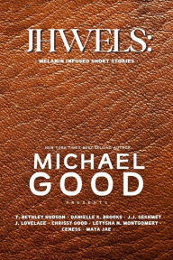 Title: Jhwels: Melanin Infused Short Stories, Author: Michael Good