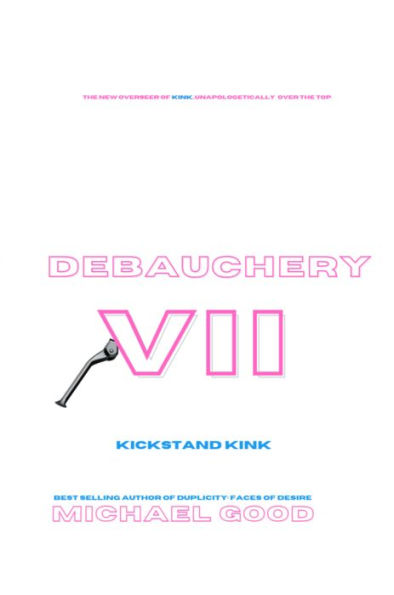 Debauchery VII: Kickstand Kink