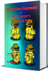 Title: The Gordon Elopement: Nick Carter's Three of a Kind, Author: Nicholas Carter