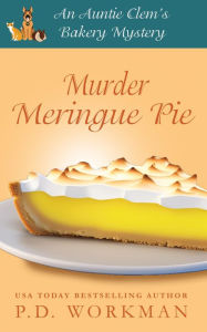 Title: Murder Meringue Pie: A Cozy Culinary & Pet Mystery, Author: P. D. Workman