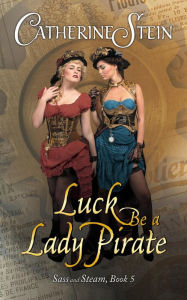 Title: Luck Be a Lady Pirate, Author: Catherine Stein
