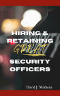 Hiring & Retaining Great Security Officers