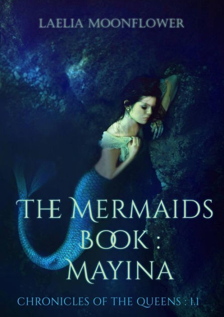 The Mermaids Book : Mayina by Laelia Moonflower | eBook | Barnes & Noble®