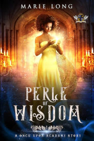 Title: Perle of Wisdom: A Once Upon Academy Story, Author: Marie Long