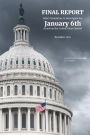 Final Report of the Select Committee to Investigate the January 6th Attack on the United States Capitol