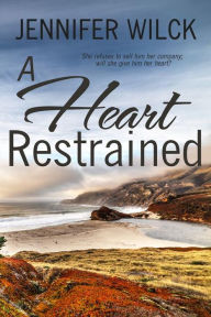 Title: A Heart Restrained, Author: Jennifer Wilck