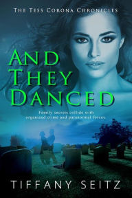 Title: And They Danced, Author: Tiffany Seitz