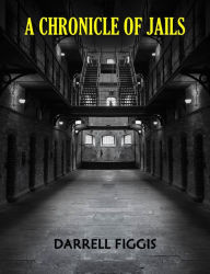 Title: A Chronicle of Jails, Author: Darrell Figgis