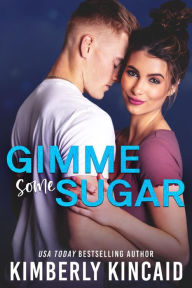 Title: Gimme Some Sugar, Author: Kimberly Kincaid
