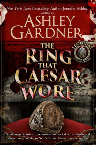 Scribd free download books The Ring that Caesar Wore English version iBook PDF 9781958798287 by Ashley Gardner, Jennifer Ashley, Ashley Gardner, Jennifer Ashley
