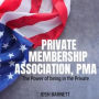 Private Membership Associations, PMA: The Power of being in the Private