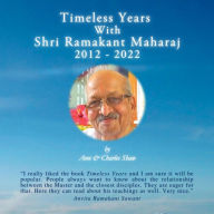 Title: Timeless Years With Shri Ramakant Maharaj 2012 - 2022, Author: Ann Shaw