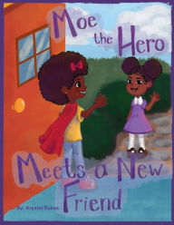 Title: Moe the Hero Meets a New Friend, Author: Krystal Dukes