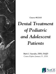 Title: Dental Treatment of Pediatric and Adolescent Patients, Author: Mark Szarejko