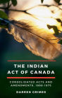 The Indian Act of Canada: CONSOLIDATED ACTS AND AMENDMENTS, 1868-1975