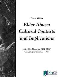 Title: Elder Abuse: Cultural Contexts and Implications, Author: Alice Flanagan