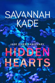 Title: Hidden Hearts: A Steamy Emotional Contemporary Romance, Author: Savannah Kade