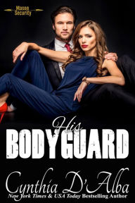 Title: His Bodyguard, Author: Cynthia D'alba