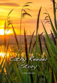 Title: Cathy Reeder Story, Author: Cathy Reeder