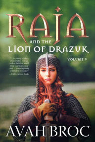 Title: Raja and the Lion of Drazuk, Author: Avah Broc