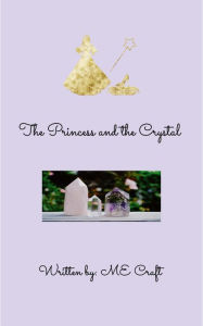 Title: The Princess and the Crystal, Author: ME Craft