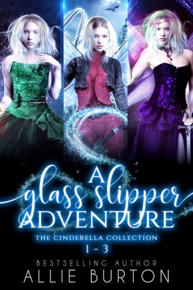 Cinderella Collection: A Glass Slipper Adventure Books 1 - 3