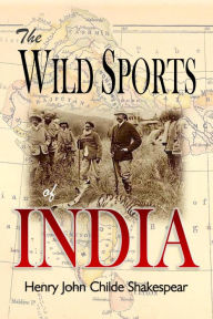 Title: The Wild Sports of India, Author: Henry John Childe Shakespear