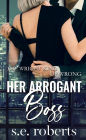 Her Arrogant Boss