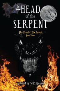 Title: The Head of the Serpent: The Pearl & The Sword, Author: W. C. Gorski