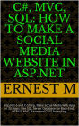 C#, MVC, SQL: How to Make a Social Media Website in Asp.Net: Asp.Net 6: 20 steps. Use SQL Server Database for ... HTML5, MVC, Razor and CSS3 for styling